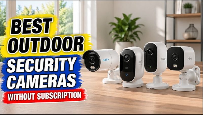Best Wireless Outdoor Security Cameras Without Subscription